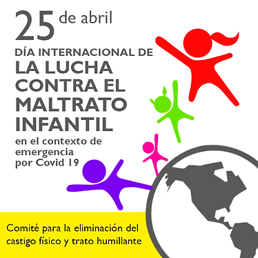 25 de Abril día internacional de la lucha contra el maltrato infantil, en contexto de emergencia por Covid 19