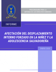 Read more about the article El Informe, Afectación del Desplazamiento Interno Forzado en la Niñez y la Adolescencia Salvadoreña