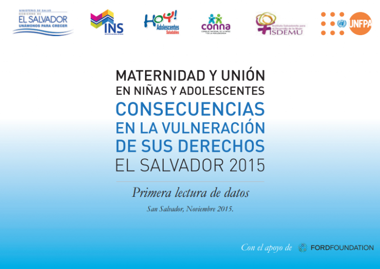 Maternidad y uniones en niñas y adolescentes. El Salvador 2015
